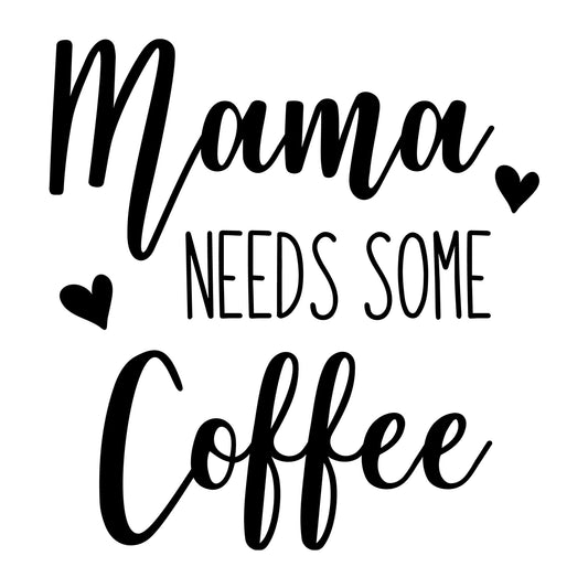 Mama Needs Some Coffee SVG