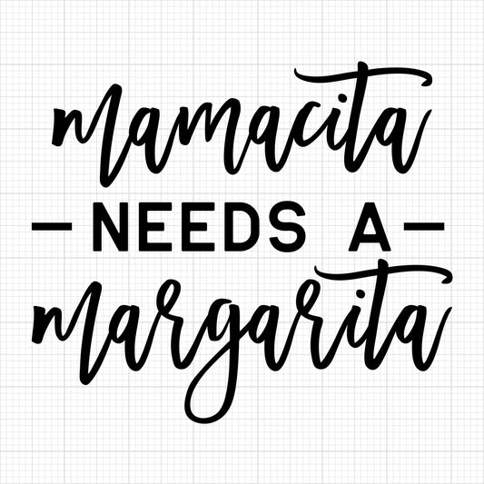 Mamacita needs a margarita