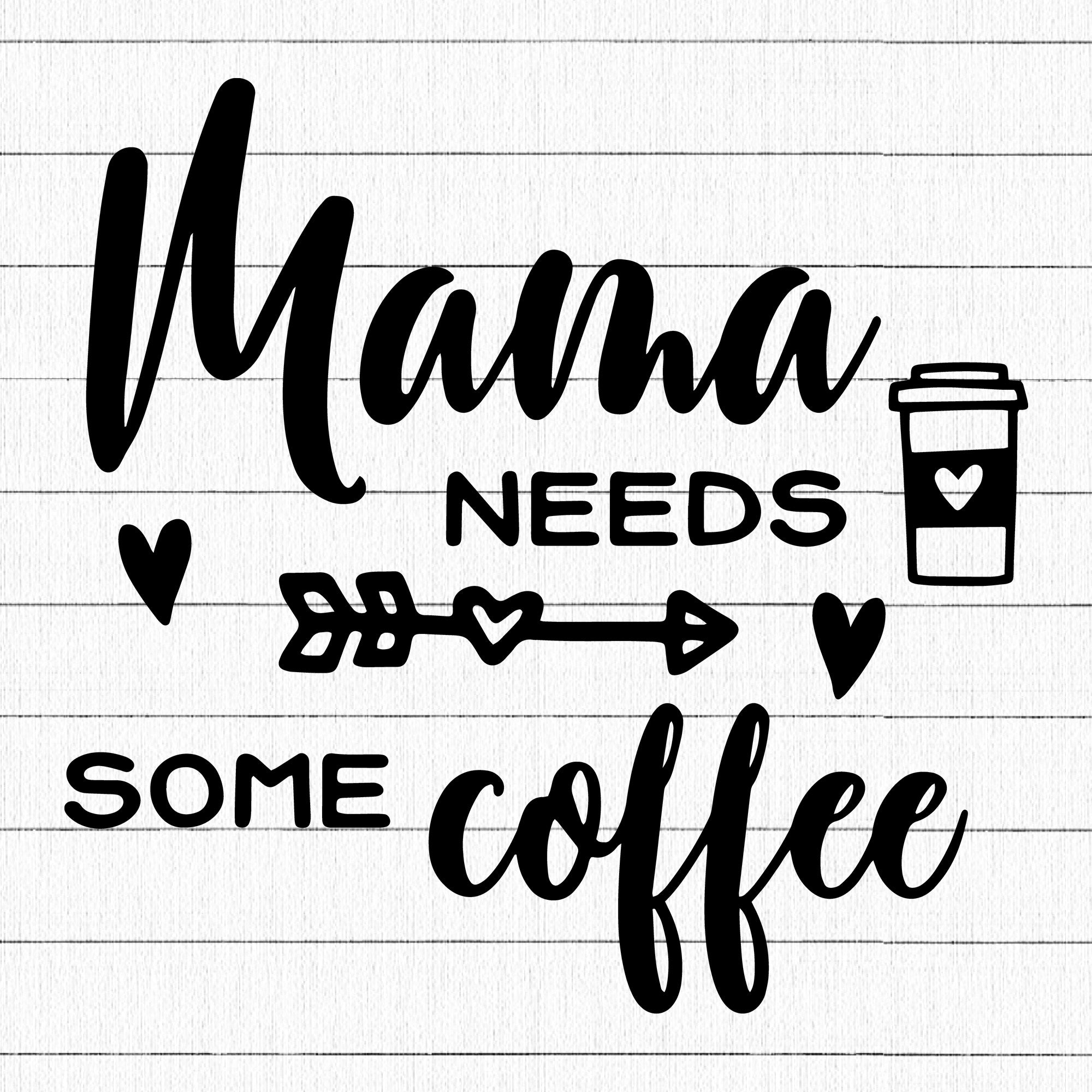 Mama needs some coffee SVG | M34F10