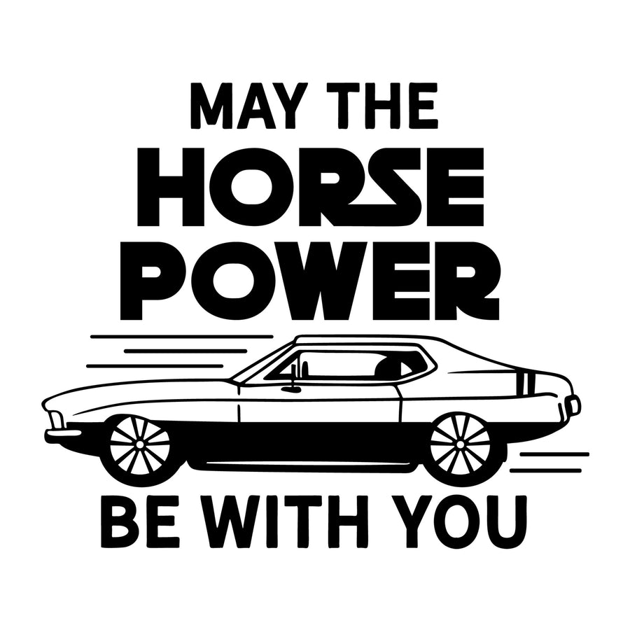 May The Horsepower Be With You SVG design for Cricut, Silhouette, laser cutting, vinyl, sublimation, car lover crafts, and DIY projects.