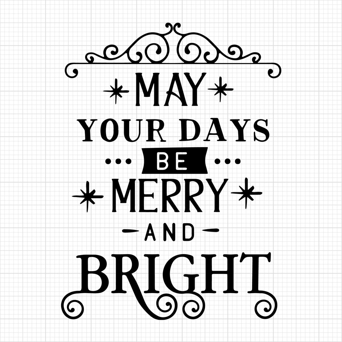 May your days be merry and bright