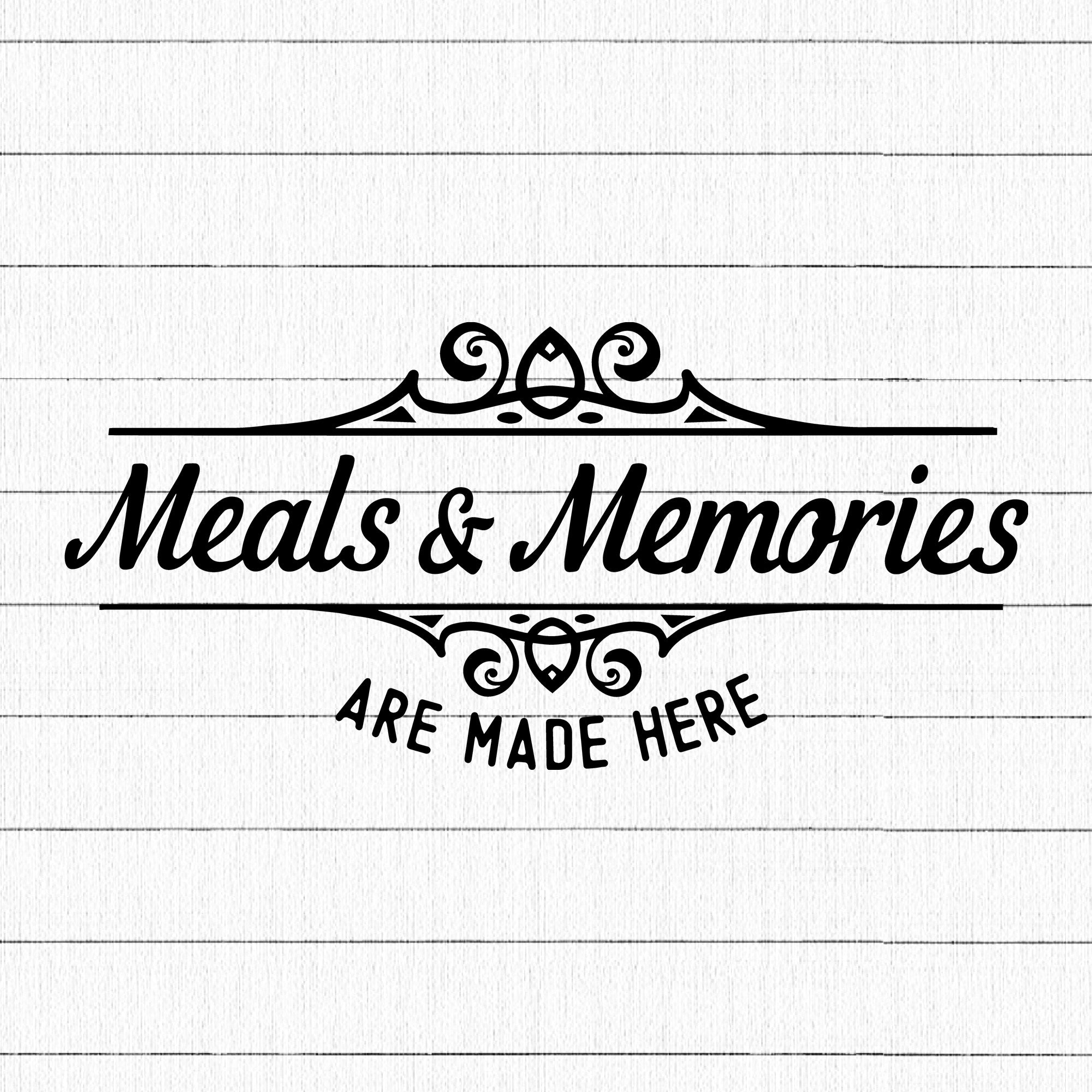 Meals and memories are made here SVG | M22F11