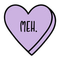 Meh SVG design for Cricut, Silhouette, laser cutting, vinyl, sublimation, Valentine conversation hearts, and craft projects.
