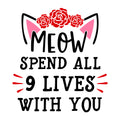 Meow Spend All My Life With You SVG design for Cricut, Silhouette, laser cutting, vinyl, sublimation, and Valentine pet craft projects.