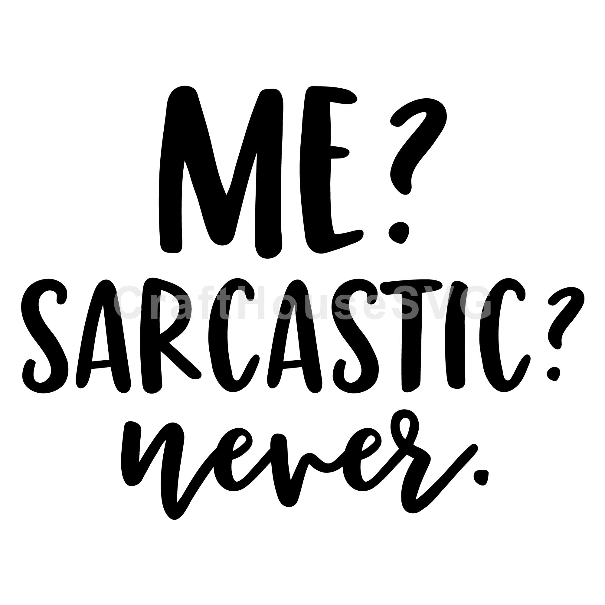 Me sarcastic never SVG