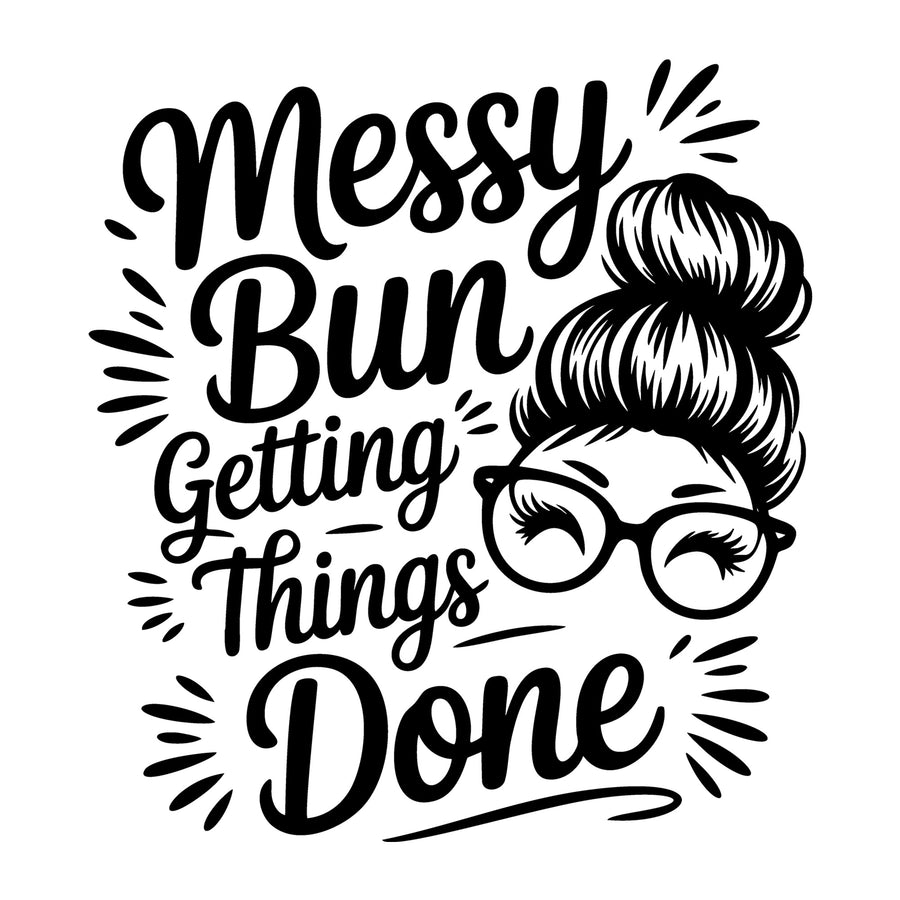 Messy Bun Getting Things Done SVG