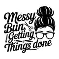 Messy Bun Getting Things Done SVG
