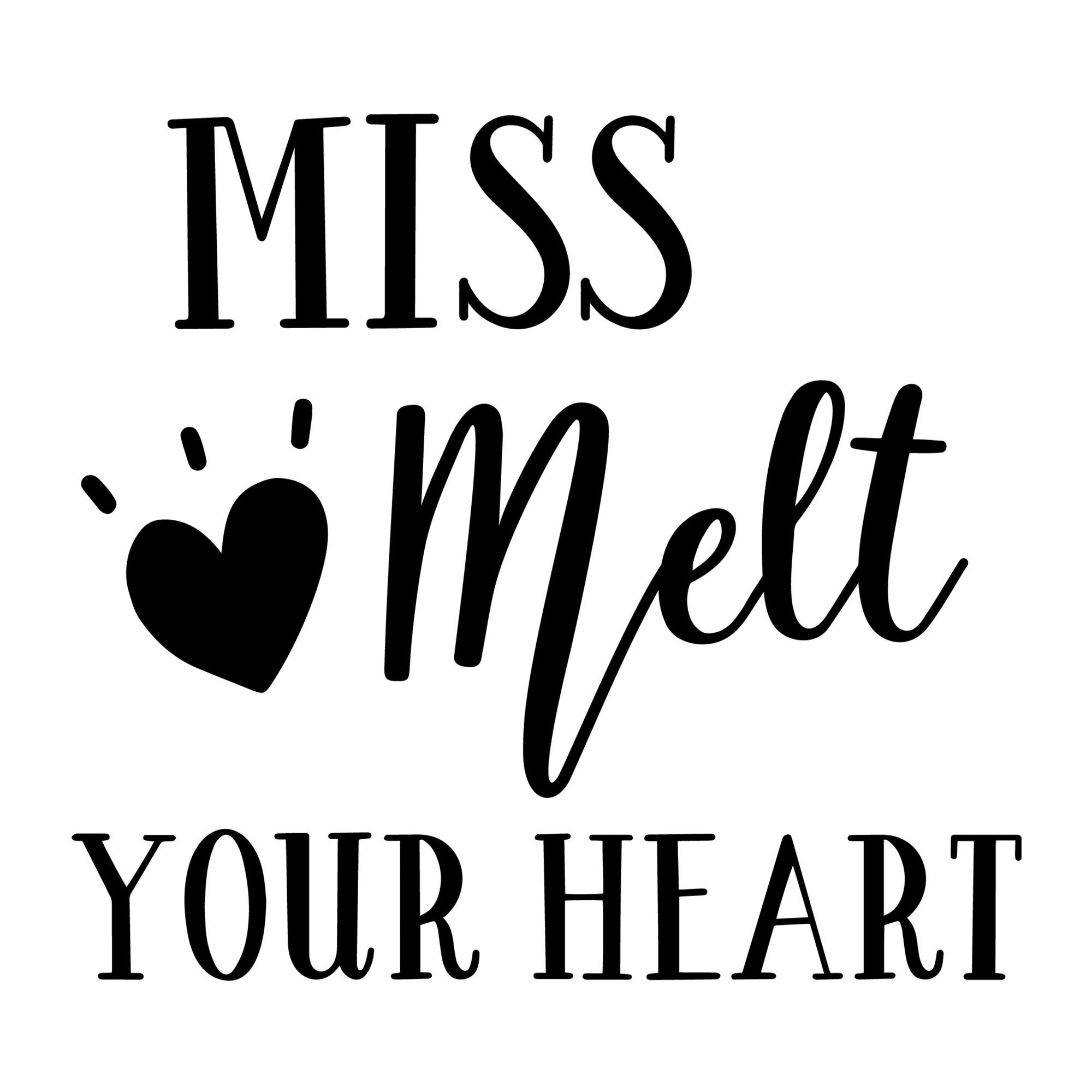 Miss Melt Your Heart SVG