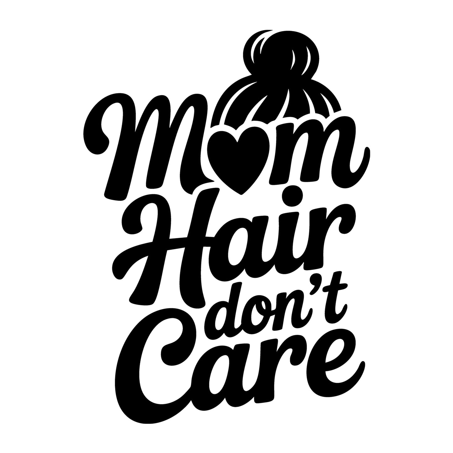 Mom Hair Don't Care SVG