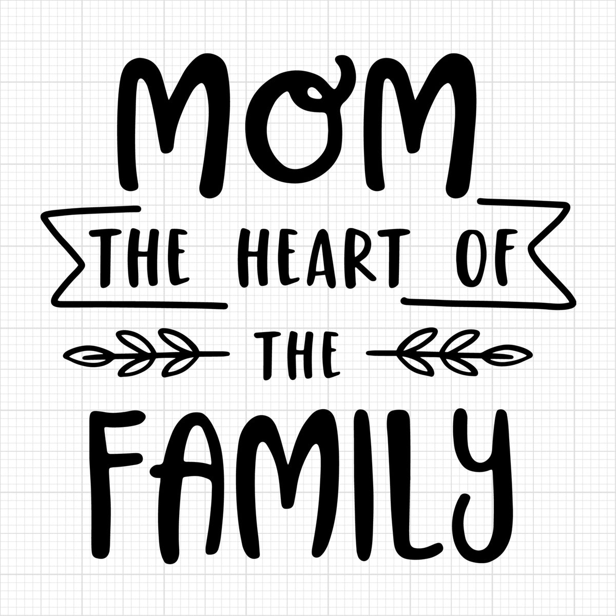 Mom the heart of the family