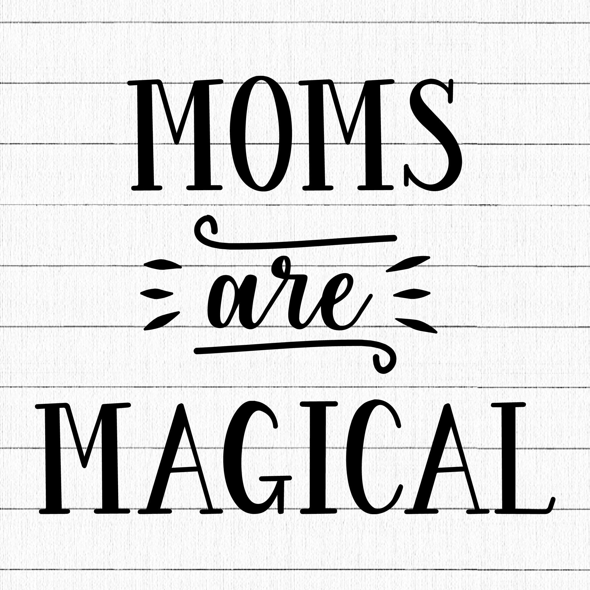 Moms Are Magical SVG | M23F17