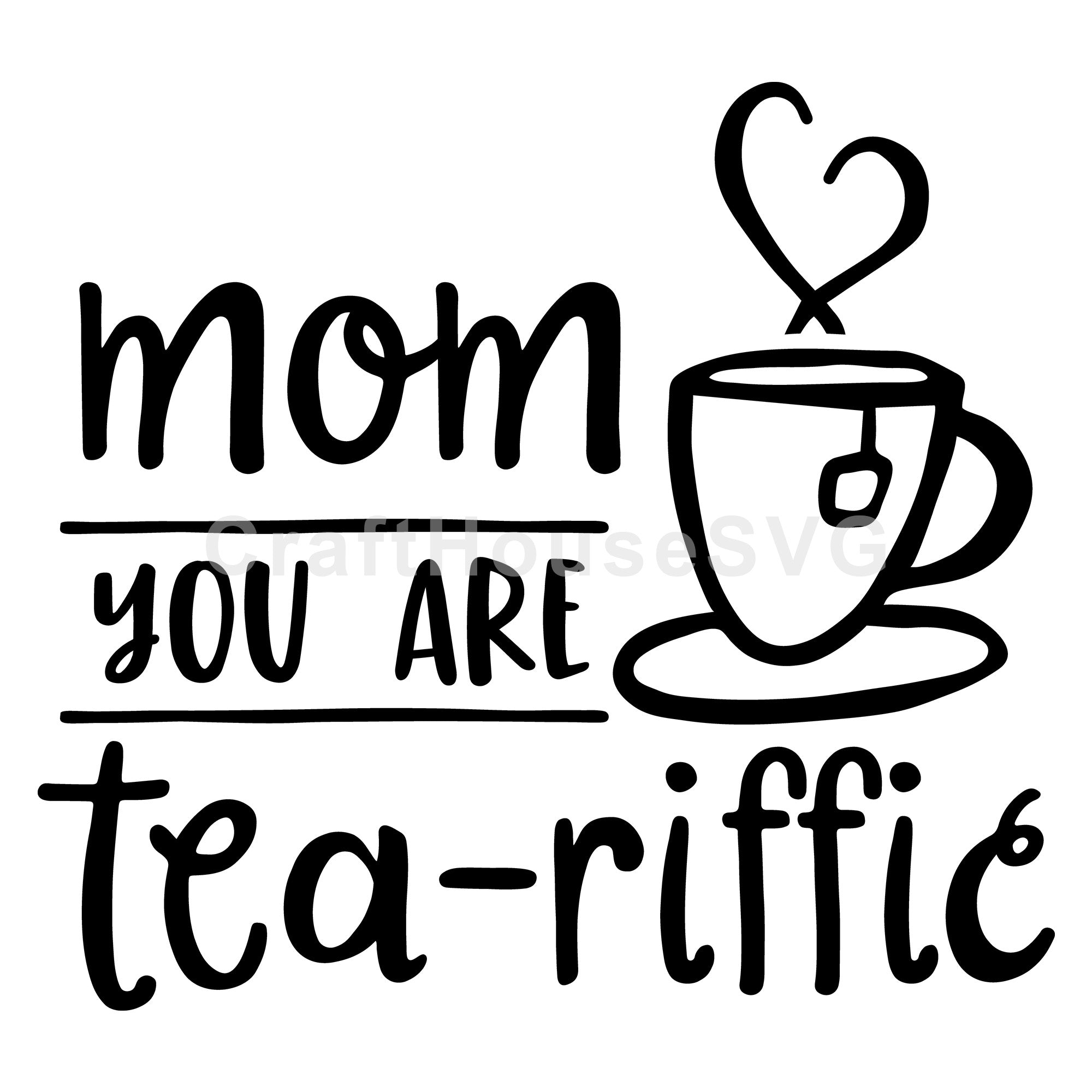 Mom you are tea riffic SVG | M52F