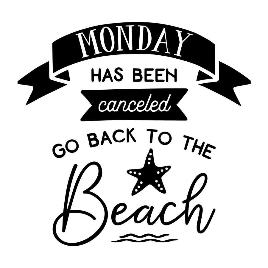 Monday Has Been Canceled Go Back To The Beach SVG
