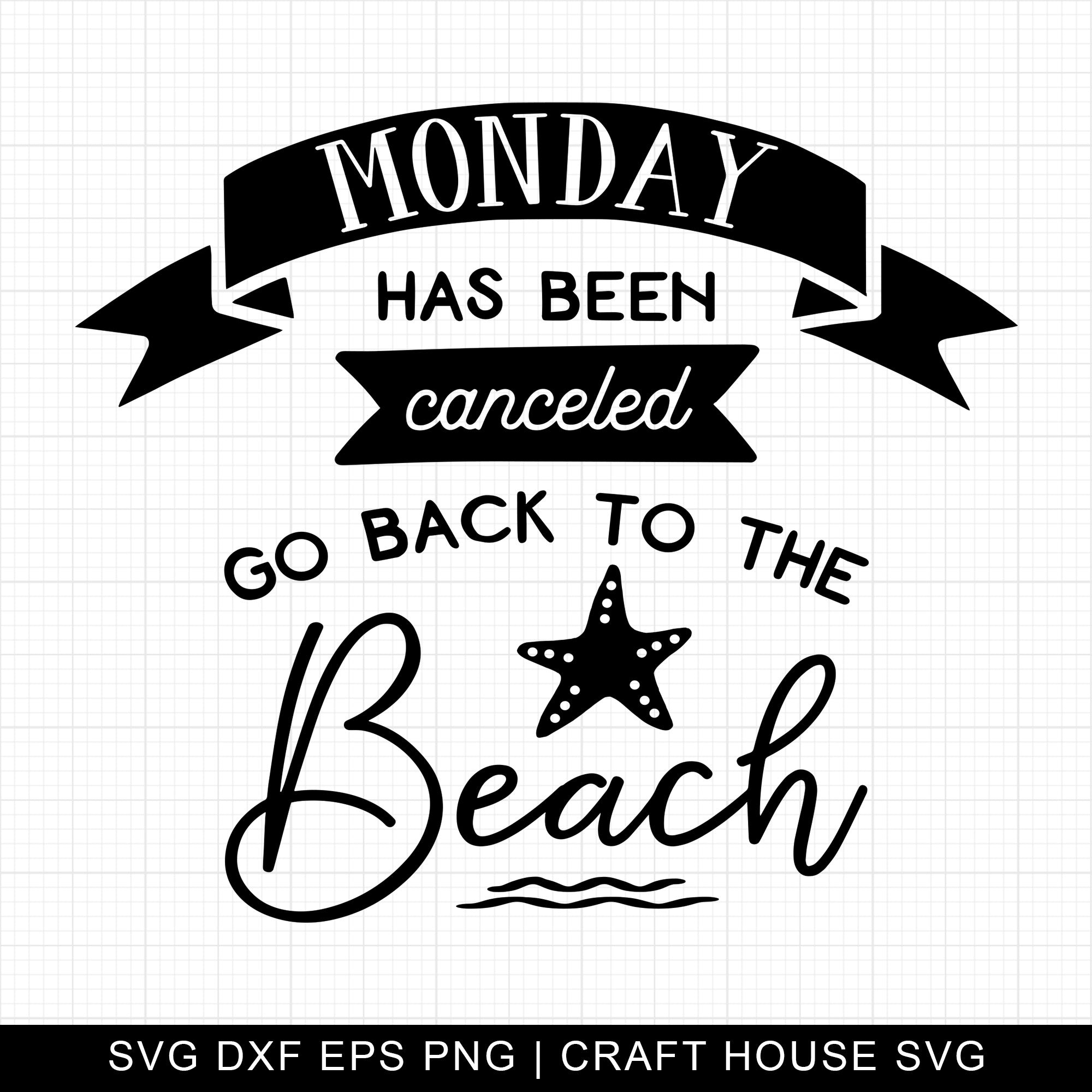 Monday Has Been Canceled Go Back To The Beach SVG | M10F12