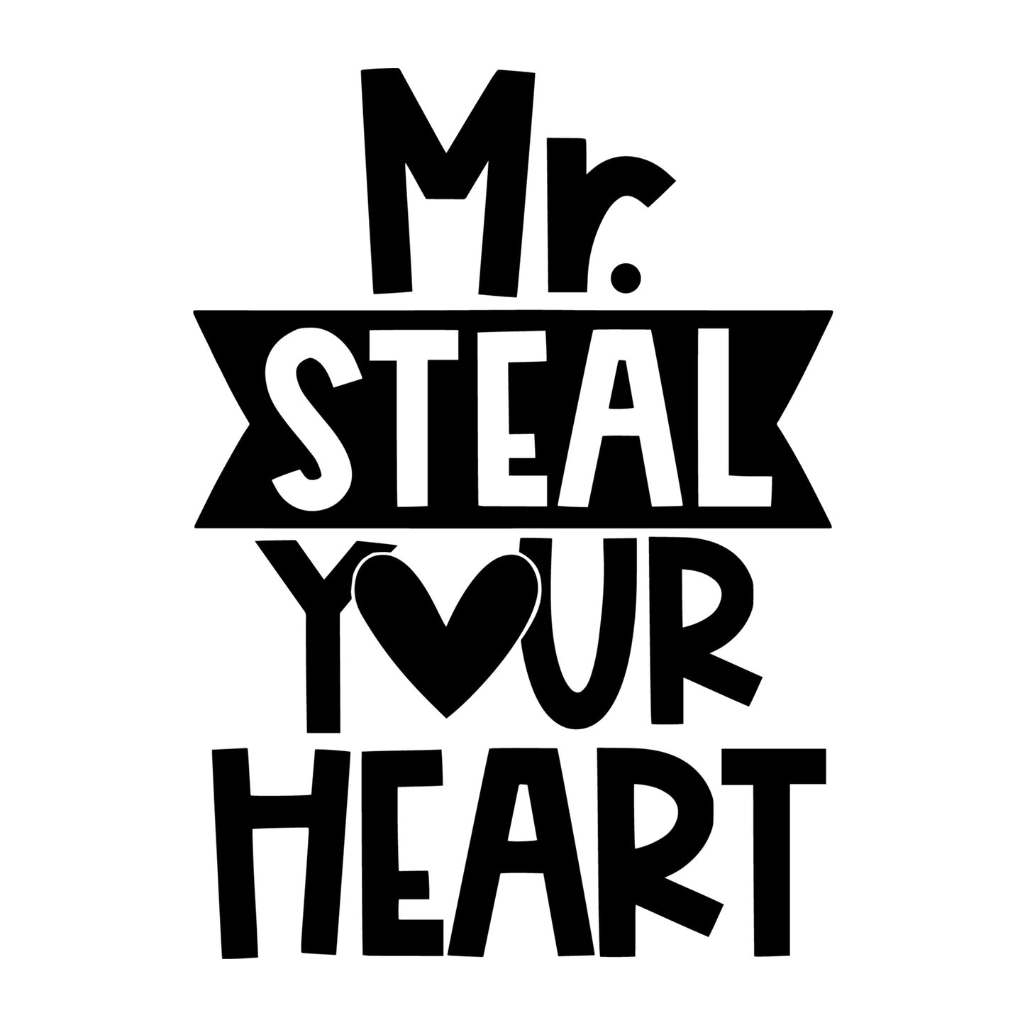 Mr Steal Your Heart SVG design for Cricut, Silhouette, laser cutting, vinyl, sublimation, Valentine shirts, signs, decals, mugs, and DIY craft projects.