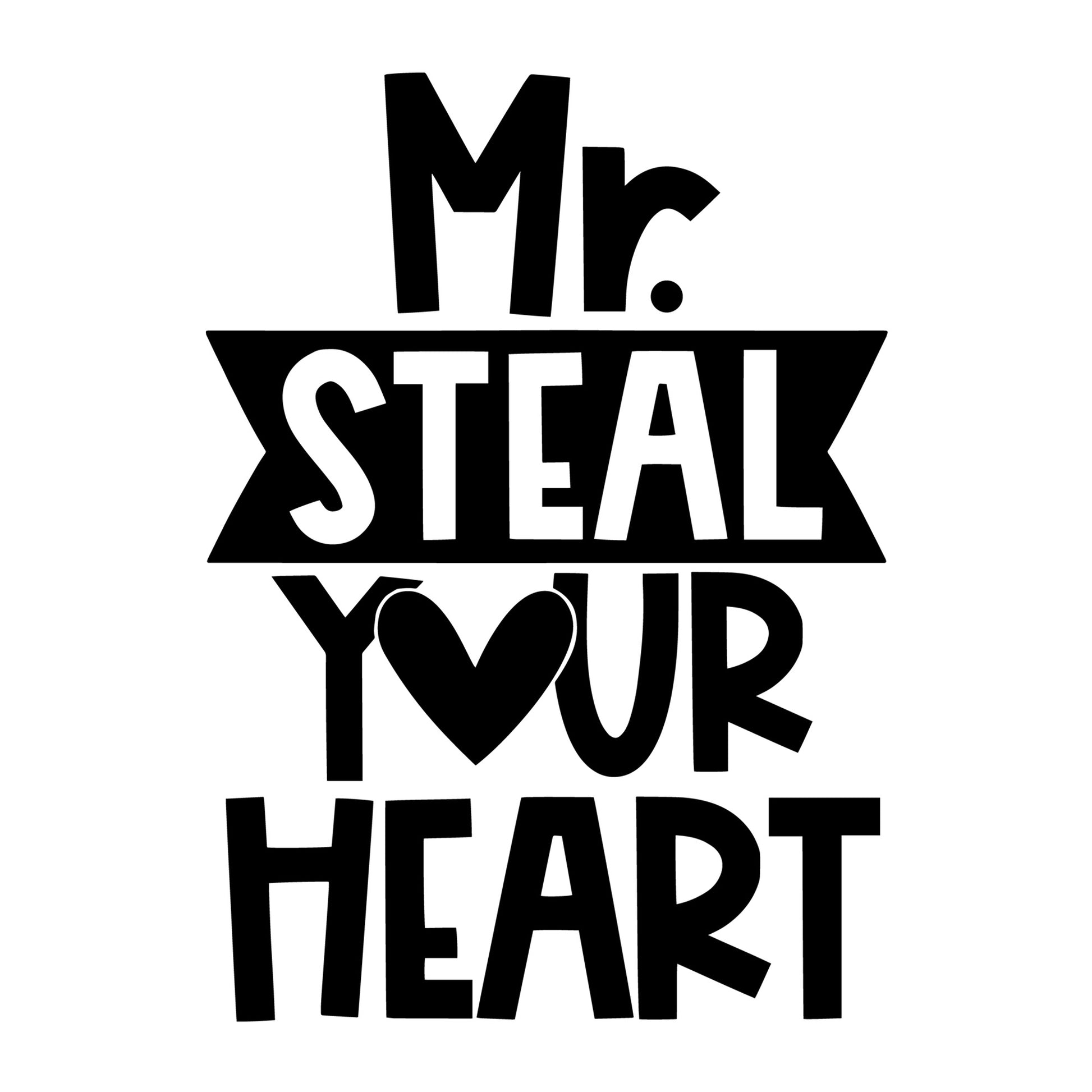 Mr Steal Your Heart SVG design for Cricut, Silhouette, laser cutting, vinyl, sublimation, Valentine shirts, signs, decals, mugs, and DIY craft projects.