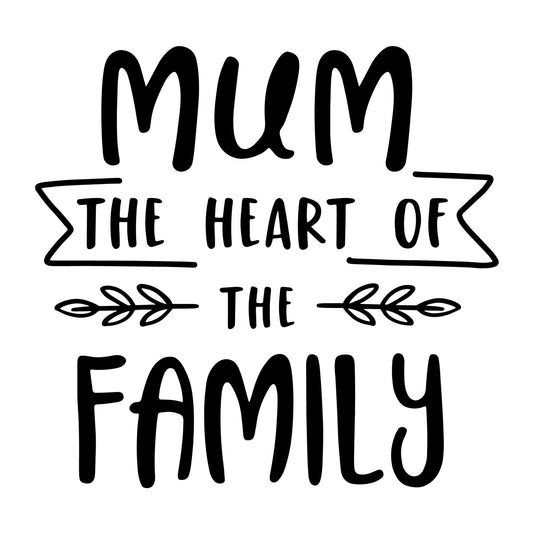 Mum the Heart of the Family SVG for Cricut, Silhouette, laser cutting, vinyl, sublimation, Mother's Day shirts, mom gifts, decals, mugs, and DIY craft projects.