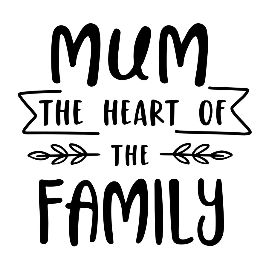 Mum the Heart of the Family SVG for Cricut, Silhouette, laser cutting, vinyl, sublimation, Mother's Day shirts, mom gifts, decals, mugs, and DIY craft projects.