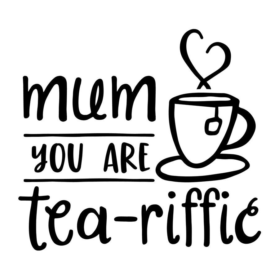 Mum You Are Tea-Riffic SVG for Cricut, Silhouette, laser cutting, vinyl, sublimation, Mother's Day shirts, mom gifts, decals, mugs, and DIY craft projects.