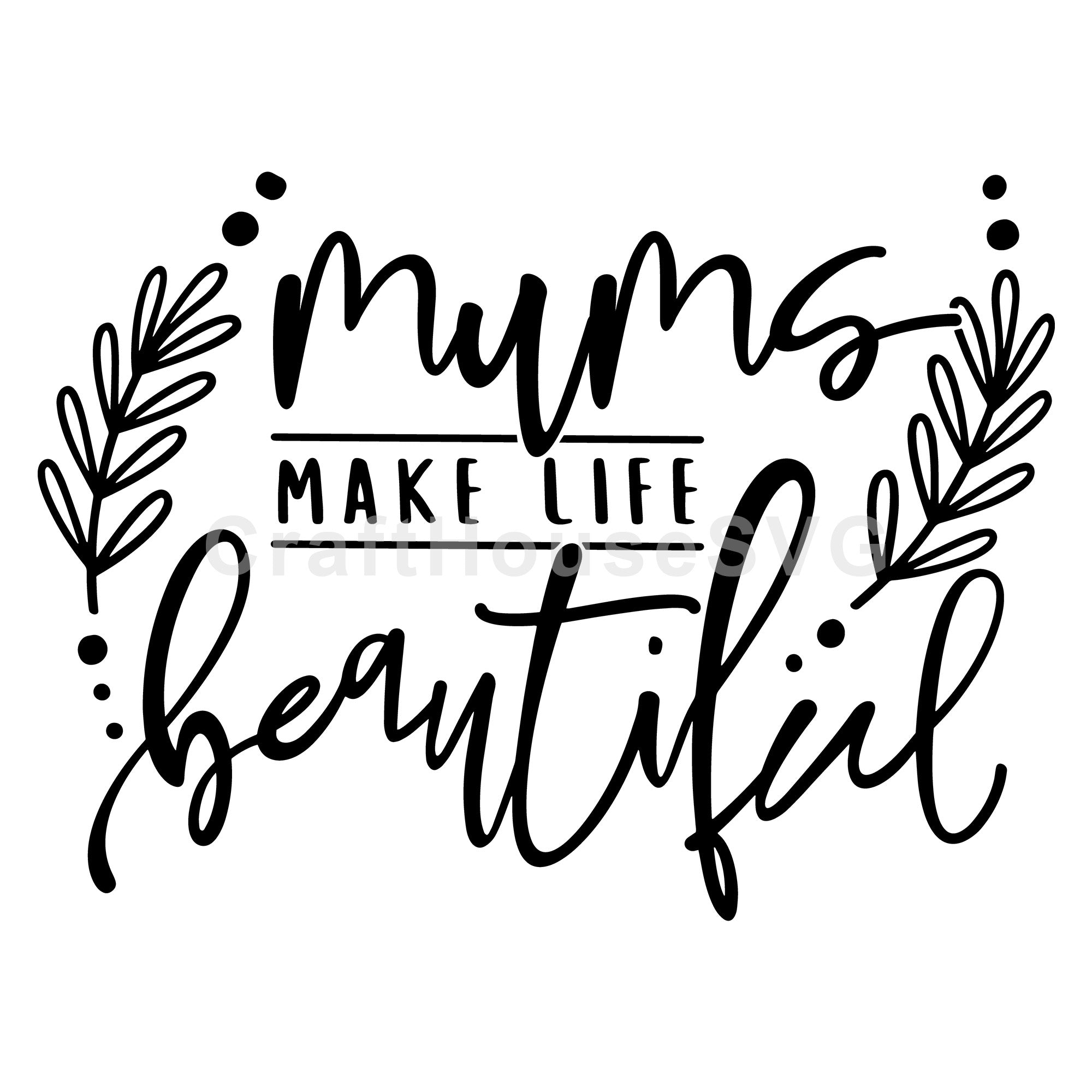 Moms make life beautiful SVG | M52F