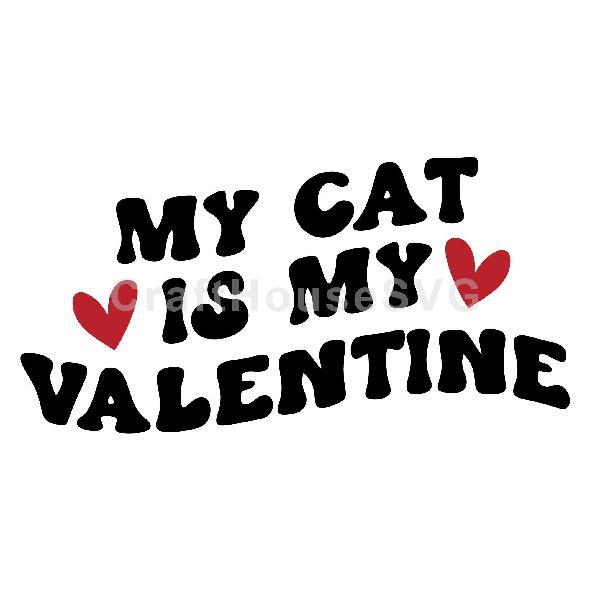 My Cat Is My Valentine SVG