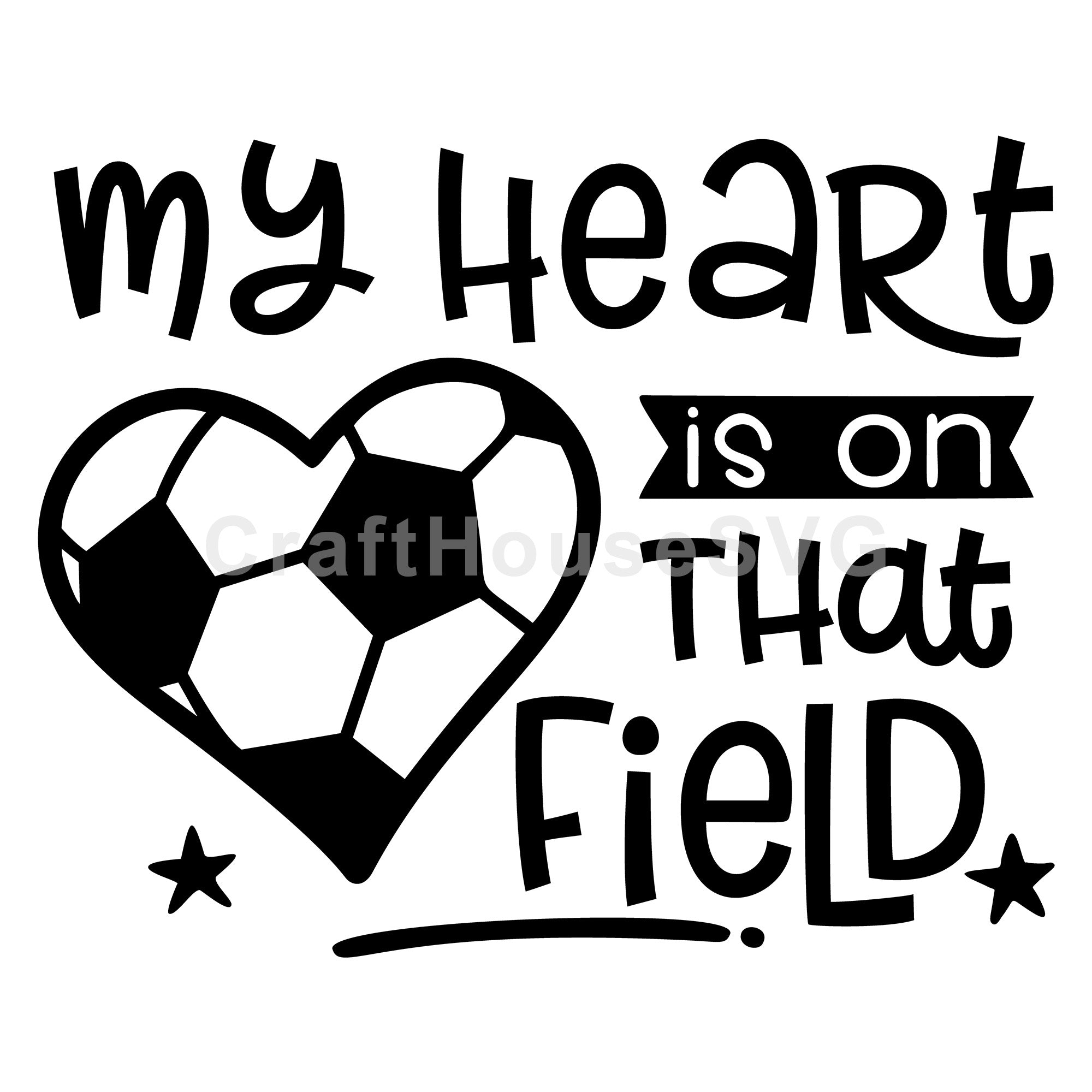 My Heart Is On That Field Soccer SVG