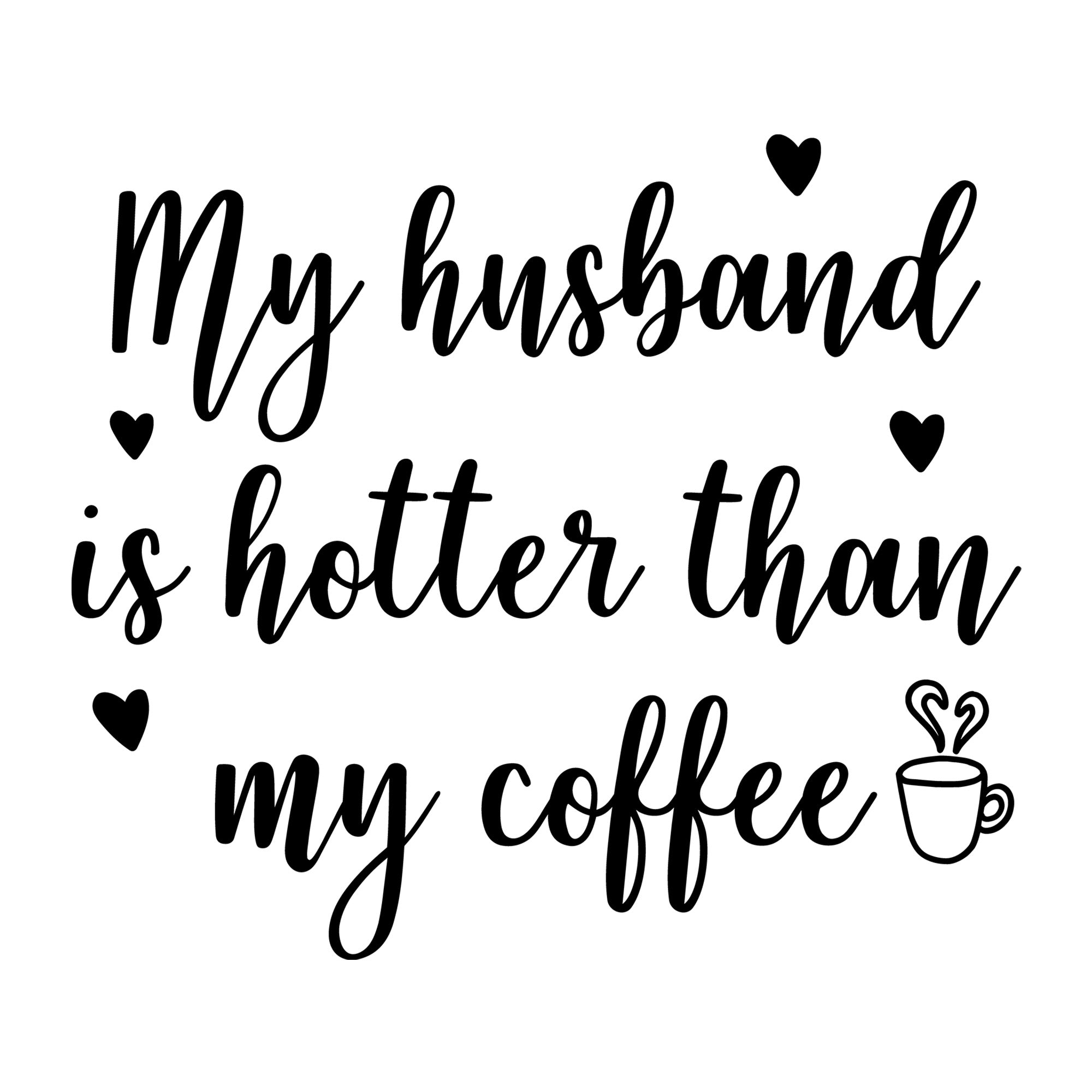 My Husband Is Hotter Than My Coffee SVG