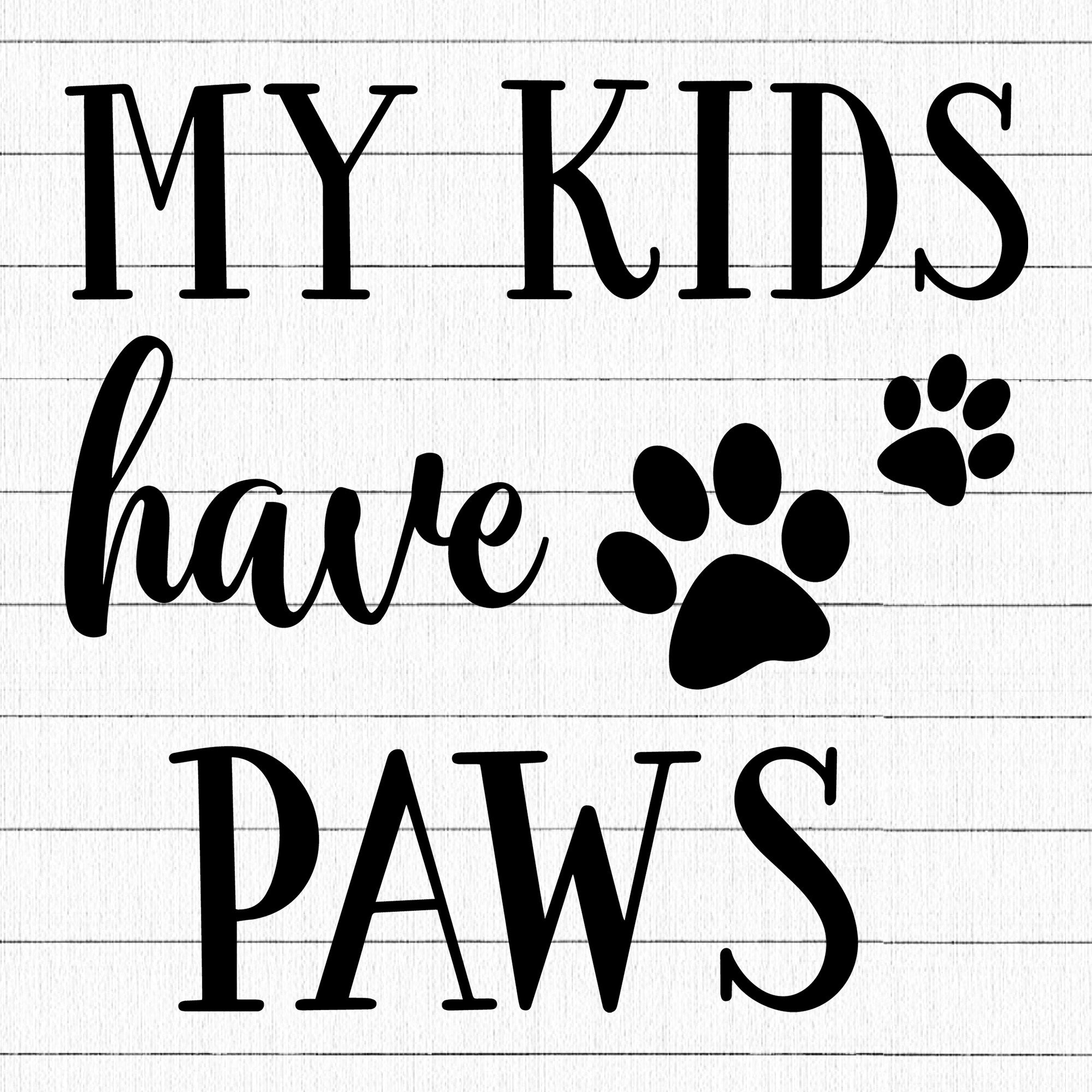 My Kids Have Paws SVG | M25F13