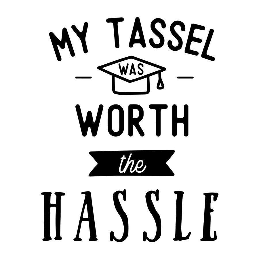 My Tassel Was Worth The Hassle SVG