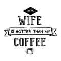 My Wife Is Hotter Than My Coffee SVG