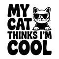 My Cat Thinks I'm Cool SVG