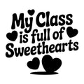 My Class Is Full of Sweethearts SVG