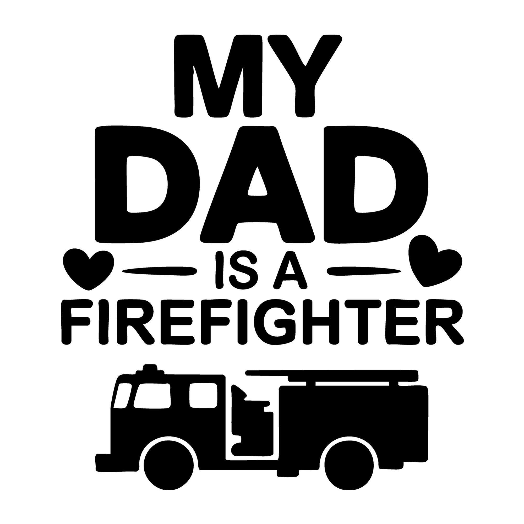 My Dad Is a Firefighter SVG