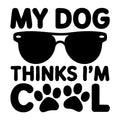 My Dog Thinks I'm Cool SVG