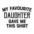 My Favourite Daughter Gave Me This Shirt SVG design for Cricut, Silhouette, laser cutting, vinyl, sublimation, and Father's Day craft projects.