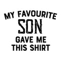 My Favourite Son Gave Me This Shirt SVG design for Cricut, Silhouette, laser cutting, vinyl, sublimation, and Father's Day craft projects.