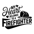 My Heart Belongs to a Firefighter SVG