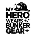 My Hero Wears Bunker Gear SVG