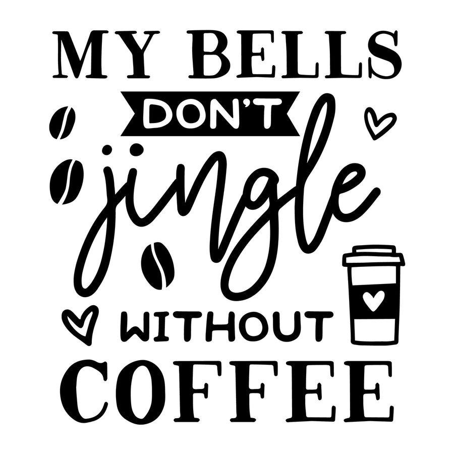 My Bells Don't Jingle Without Coffee SVG for Cricut, Silhouette, laser cutting, vinyl, sublimation, Christmas shirts, signs, decals, mugs, and DIY craft projects.