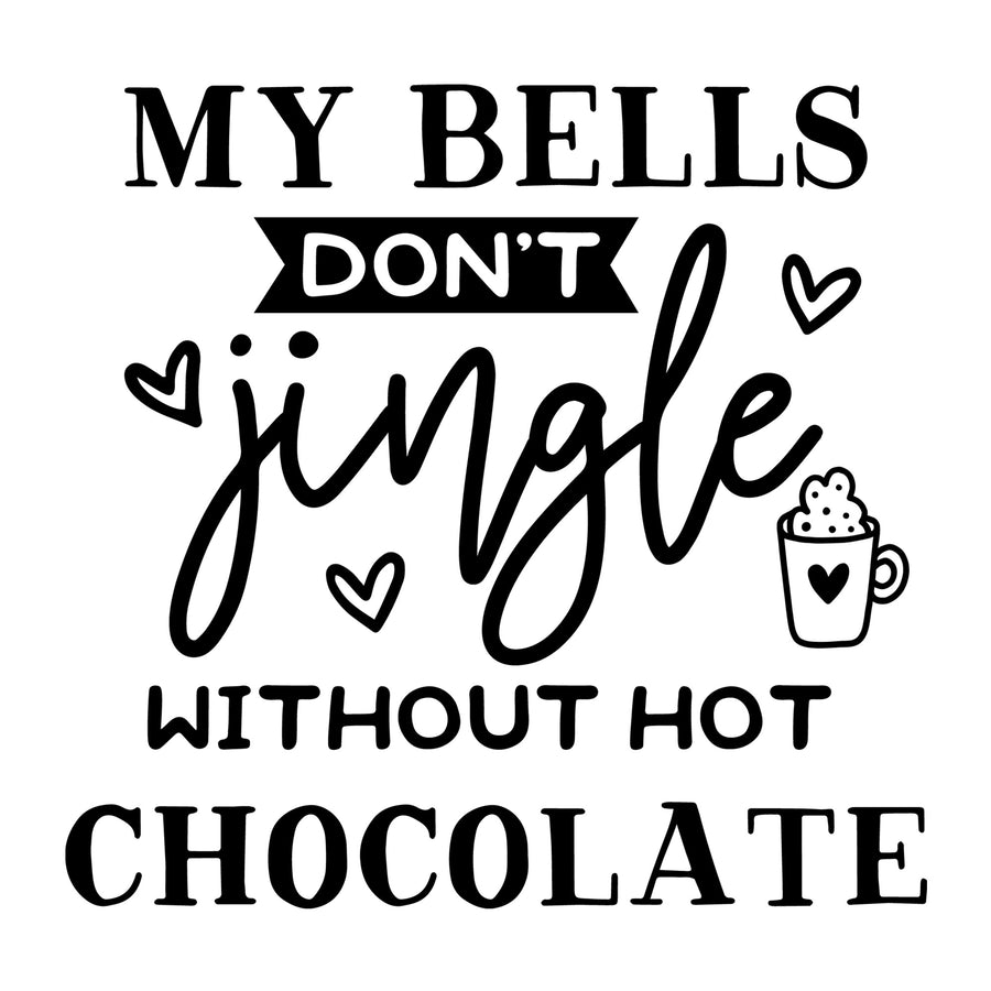 My Bells Don't Jingle Without Hot Chocolate SVG for Cricut, Silhouette, laser cutting, vinyl, sublimation, Christmas shirts, signs, decals, mugs, and DIY craft projects.