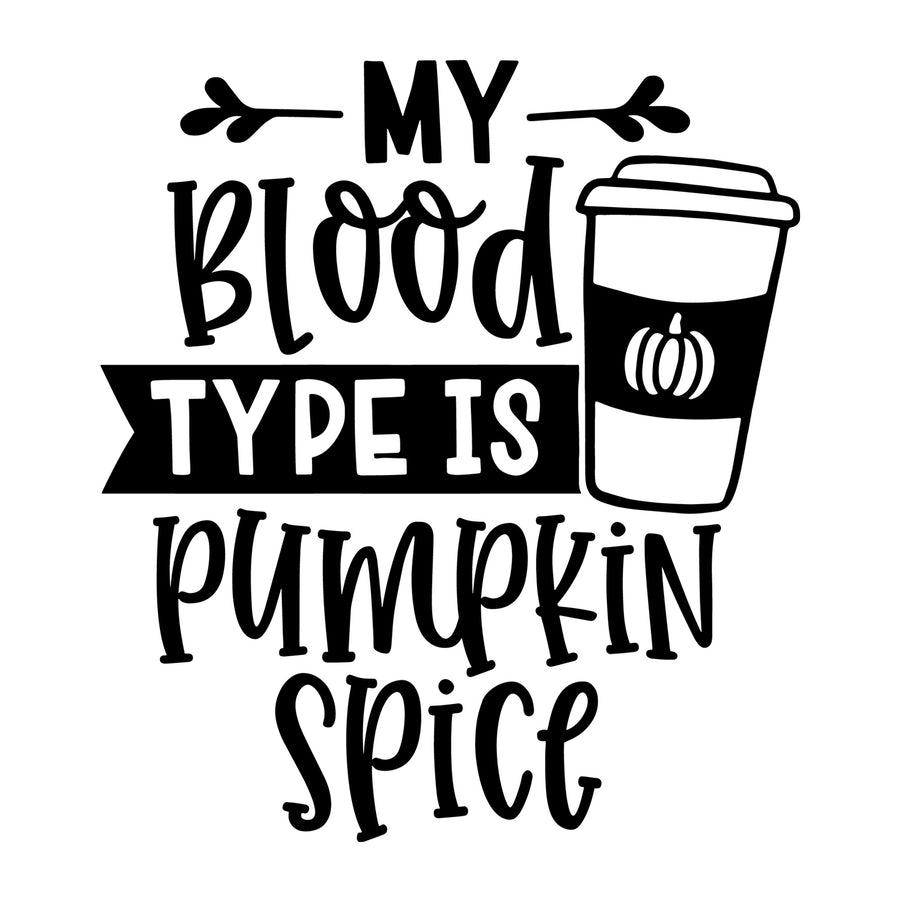 My Blood Type is Pumpkin Spice SVG for Cricut, Silhouette, laser cutting, vinyl, sublimation, fall shirts, signs, decals, mugs, and DIY craft projects.