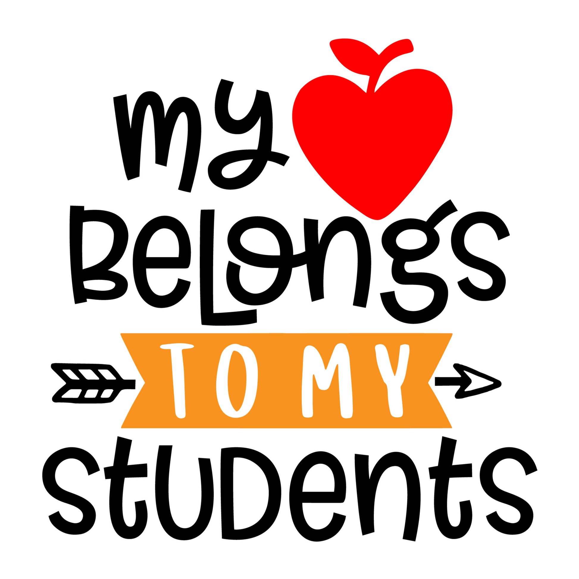 My Heart Belongs to My Students SVG design for Cricut, Silhouette, laser cutting, vinyl, sublimation, teacher shirts, Valentine shirts, decals, mugs, and DIY craft projects.