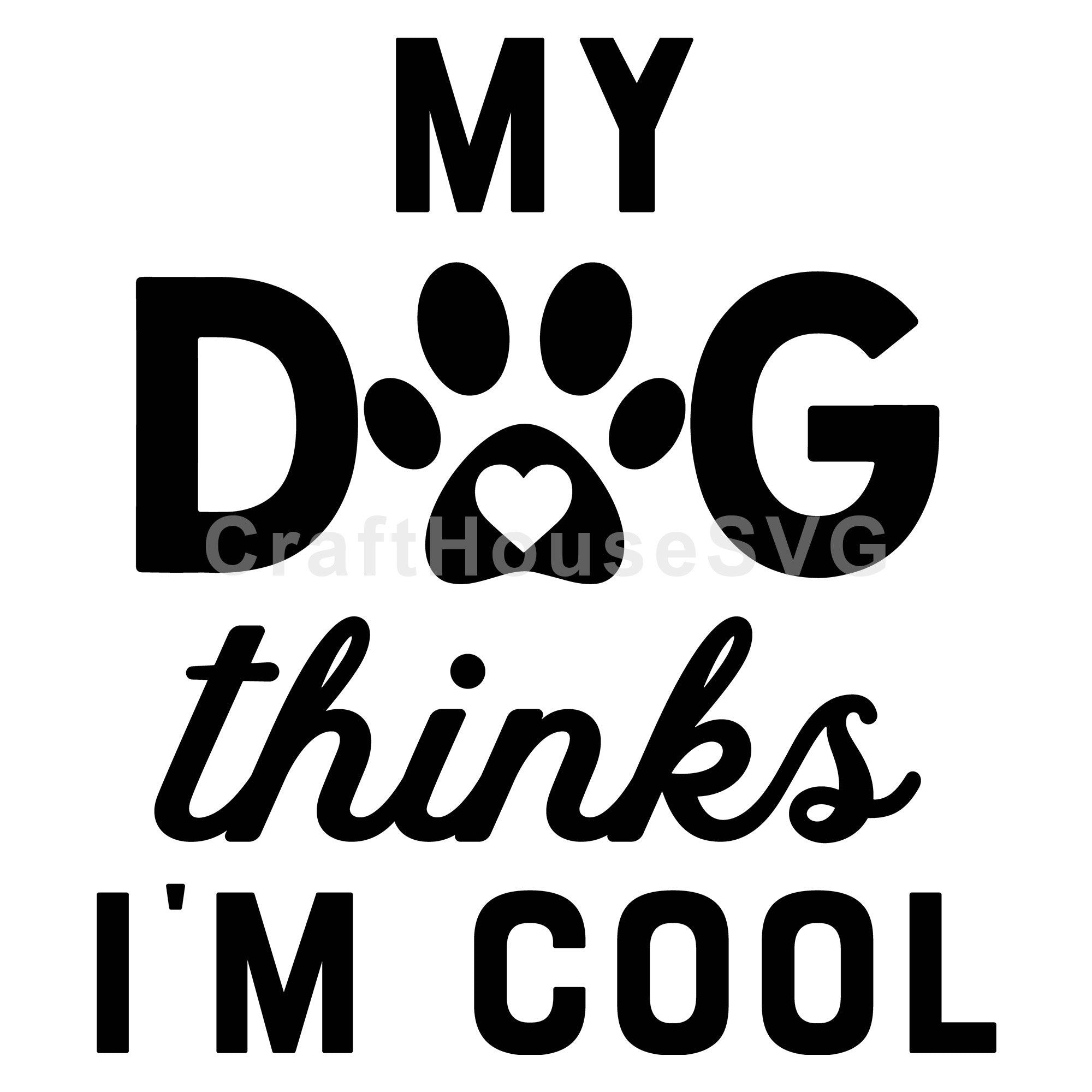 My dog thinks I'm cool SVG