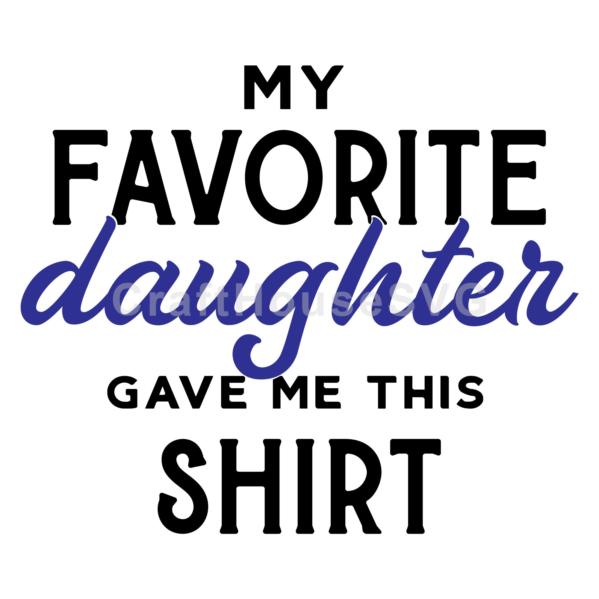 My favorite daughter gave me this shirt SVG | M50F | Dad SVG cut file