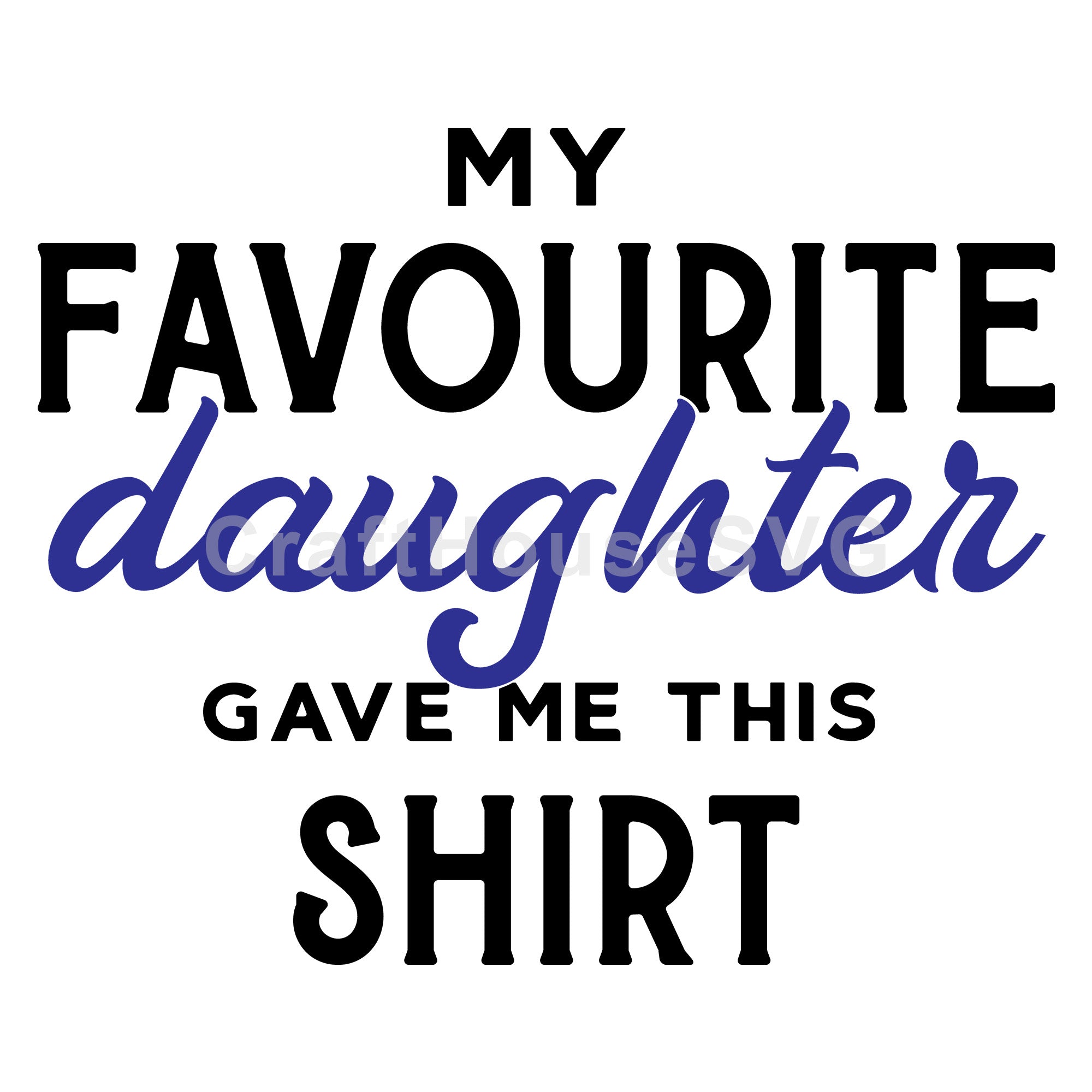 My favorite daughter gave me this shirt SVG | M50F | Dad SVG cut file