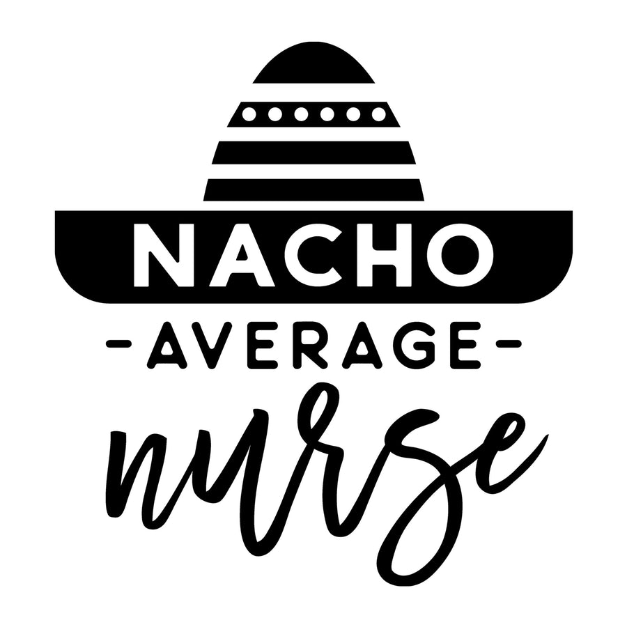 Nacho Average Nurse SVG design for Cricut, Silhouette, laser cutting, vinyl, sublimation, nurse shirts, decals, mugs, and DIY craft projects.