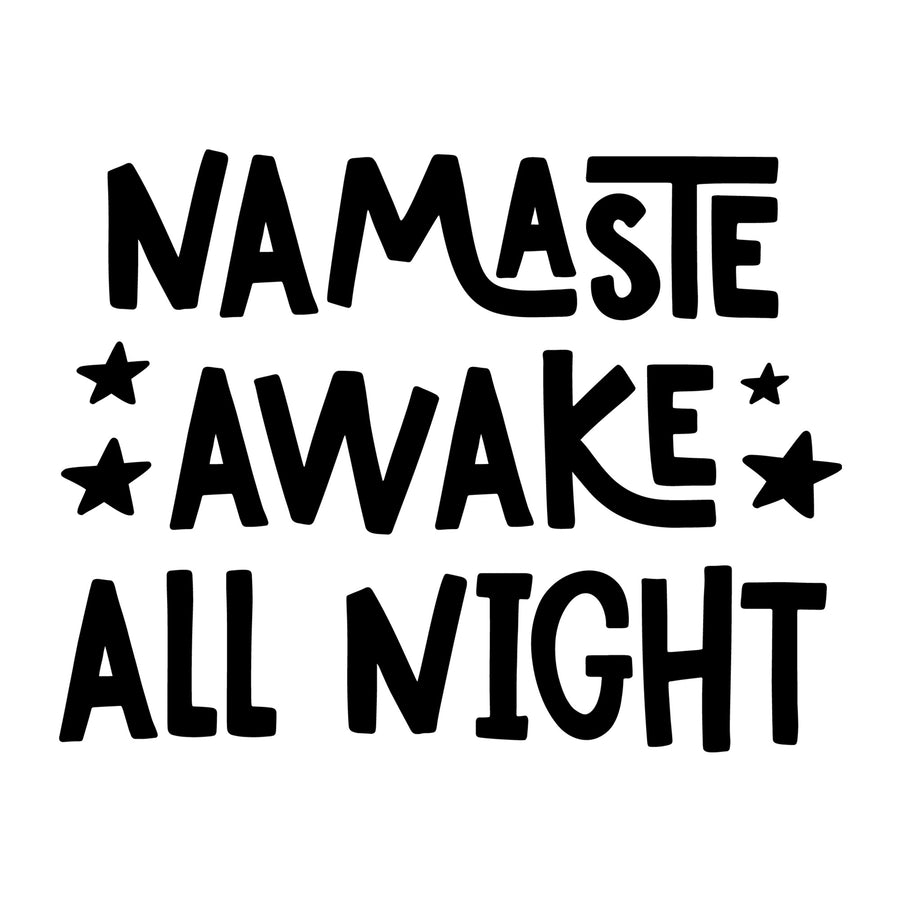 Namaste Awake All Night SVG for Cricut, Silhouette, laser cutting, vinyl, sublimation, baby onesies, baby shirts, decals, and DIY craft projects.