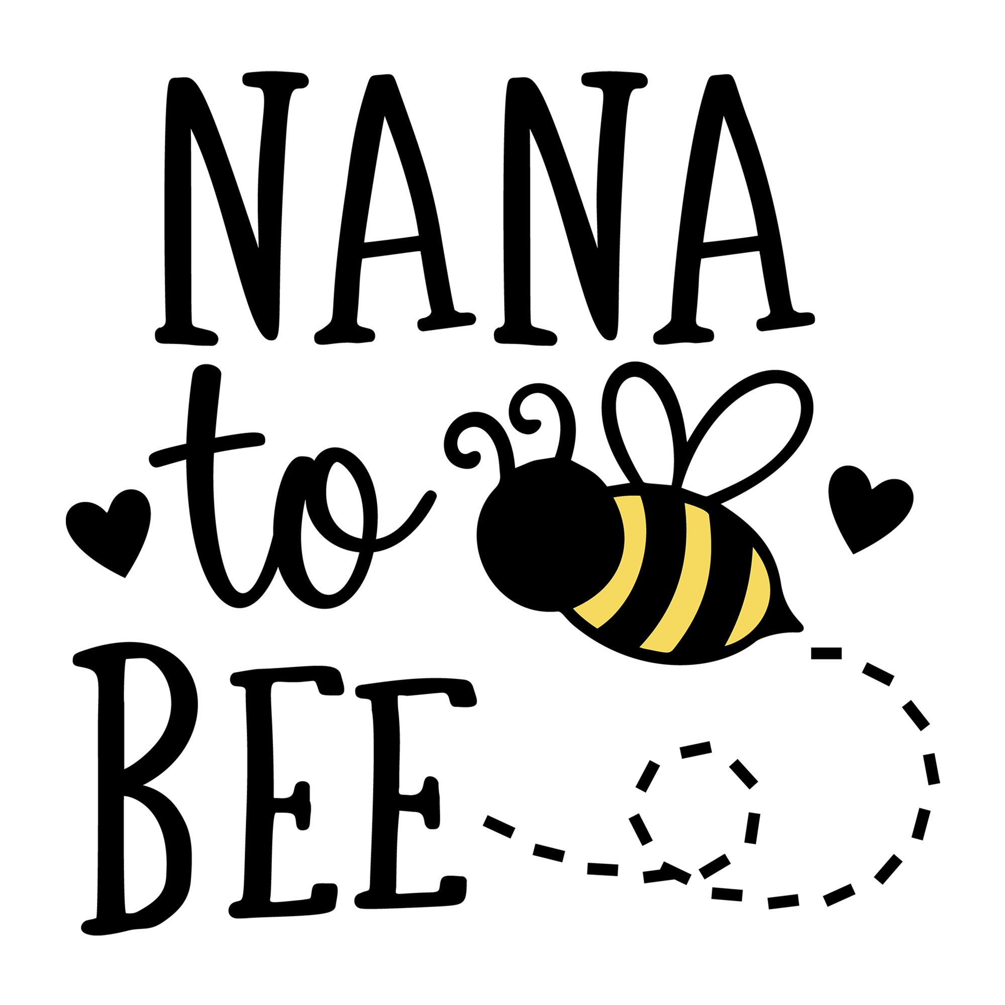 Nana To Bee SVG design for Cricut, Silhouette, laser cutting, vinyl, sublimation, and pregnancy announcement projects.