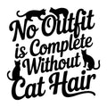 No Outfit Is Complete Without Cat Hair SVG