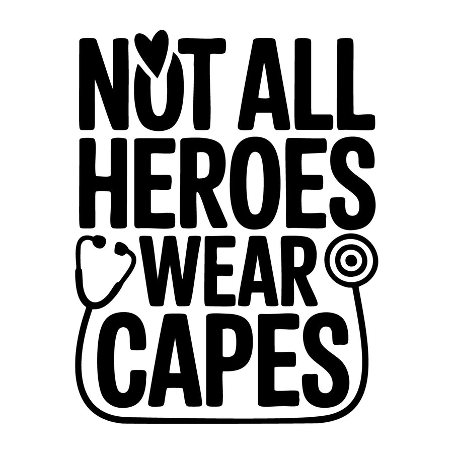 Not All Heroes Wear Capes SVG